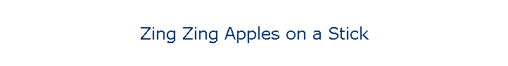 Zing Zing Apples on a Stick
