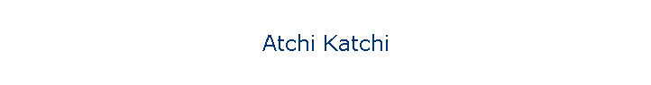Atchi Katchi