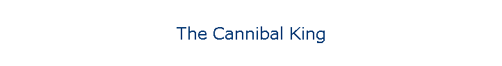 The Cannibal King