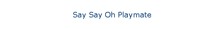 Say Say Oh Playmate