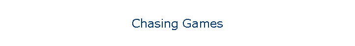 Chasing Games