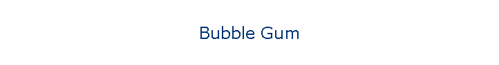 Bubble Gum