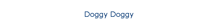 Doggy Doggy