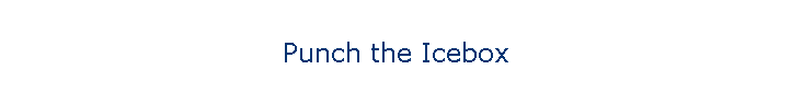 Punch the Icebox