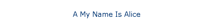 A My Name Is Alice