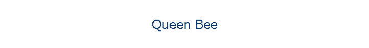 Queen Bee