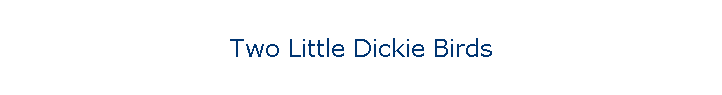 Two Little Dickie Birds